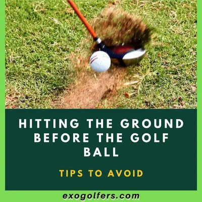 Hitting The Ground Before The Golf Ball - Tips To Avoid