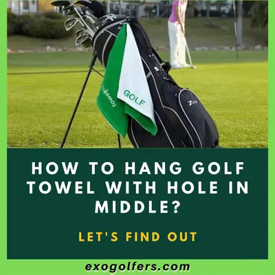 How To Hang Golf Towel with Hole In Middle? - Let's Find Out