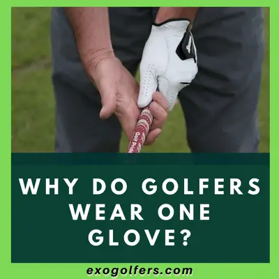 Why Do Golfers Wear One Glove? - Find The Hack Behind It