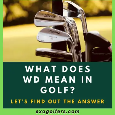 What Does WD Mean In Golf? - Let's Find Out The Answer