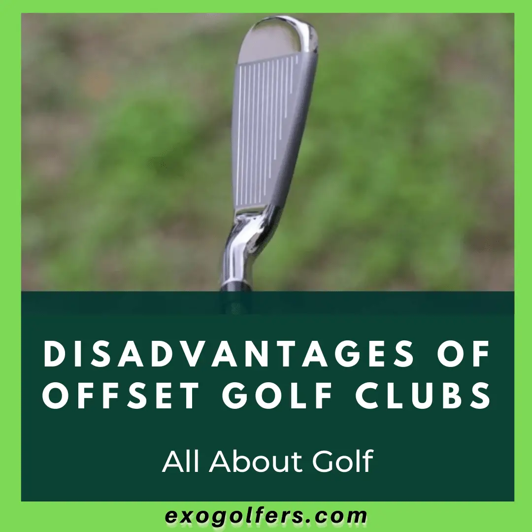 Disadvantages Of Offset Golf Clubs - All About Golf