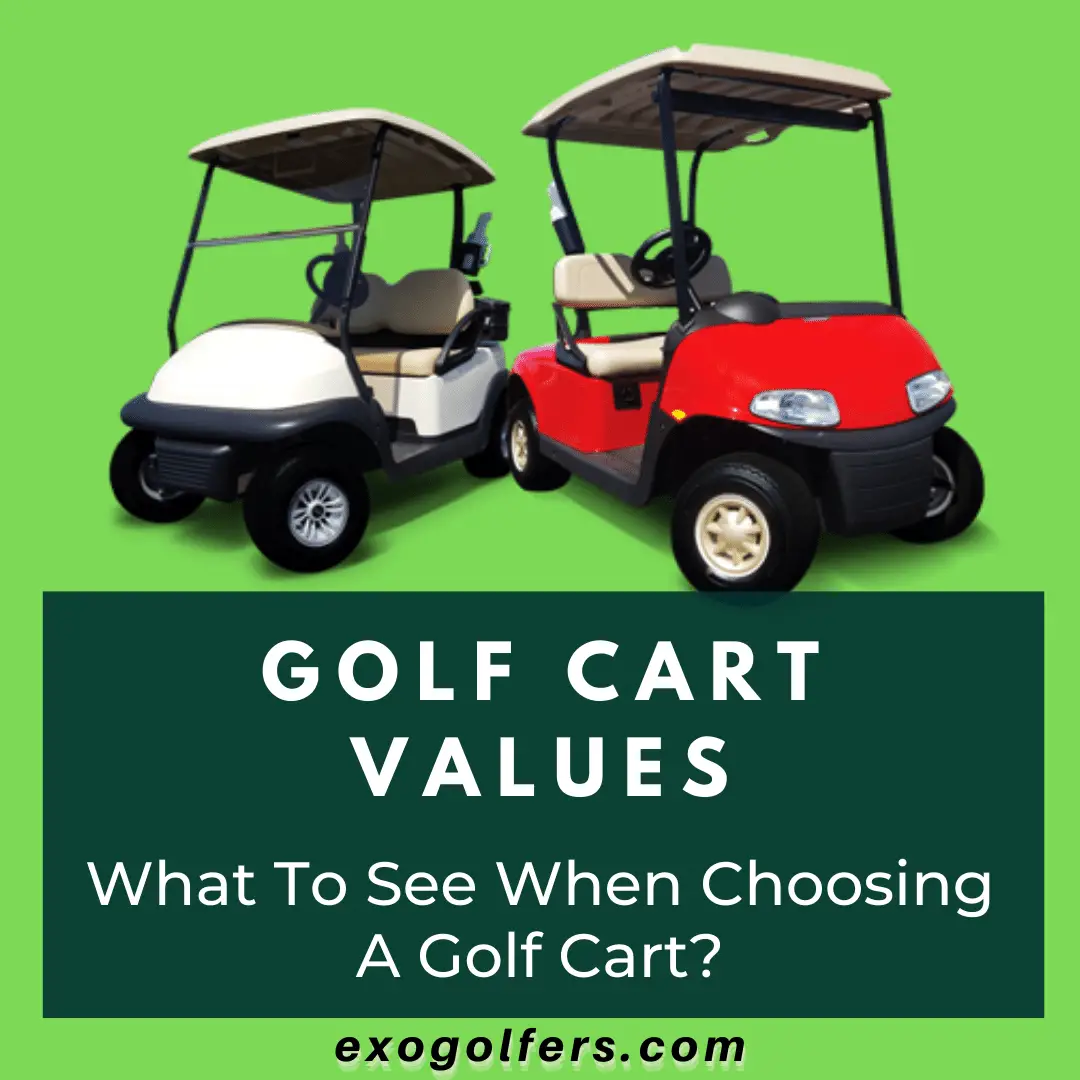 Golf Cart Values – What To See When Choosing A Golf Cart?