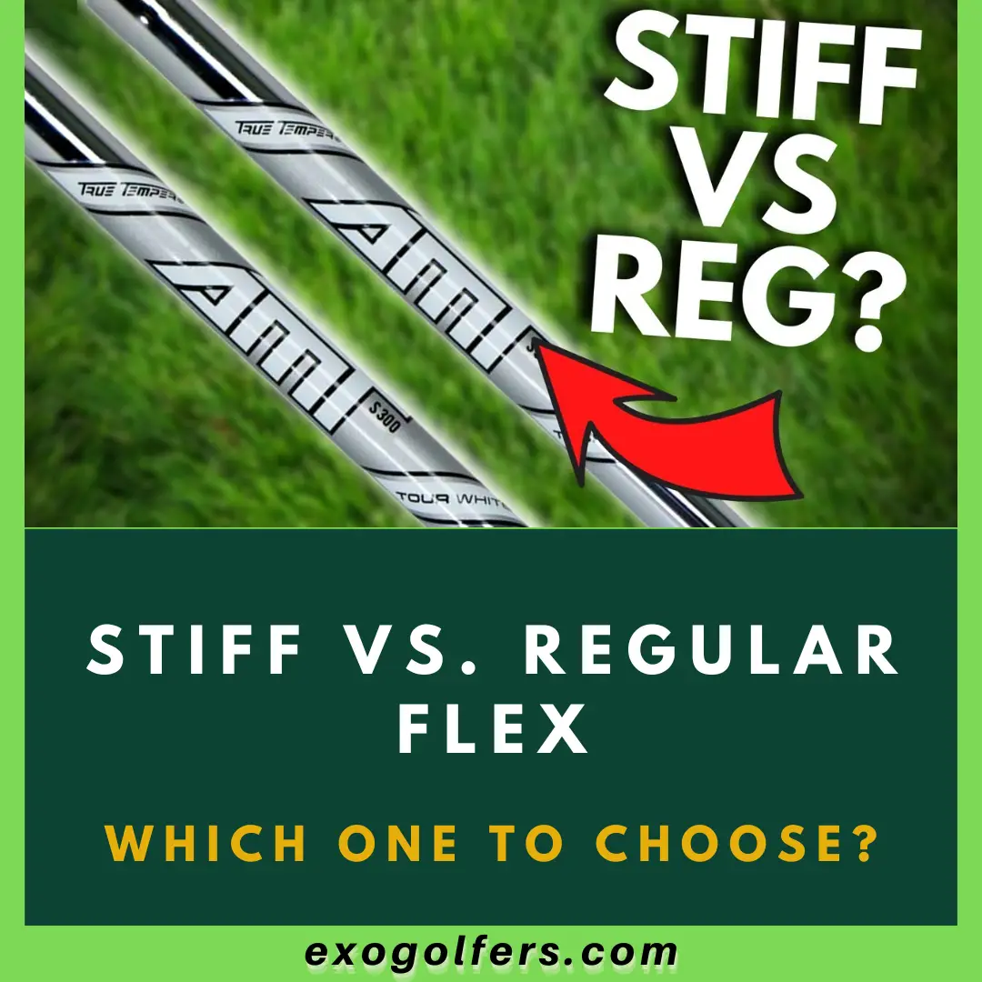 Stiff Vs. Regular Flex - Which One To Choose? ExoGolfers