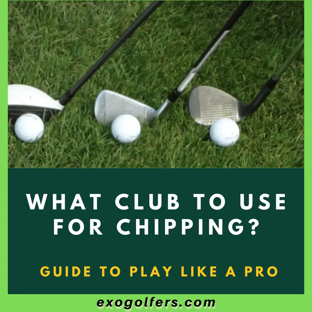 What Club to Use for Chipping? - Guide to Play Like a Pro