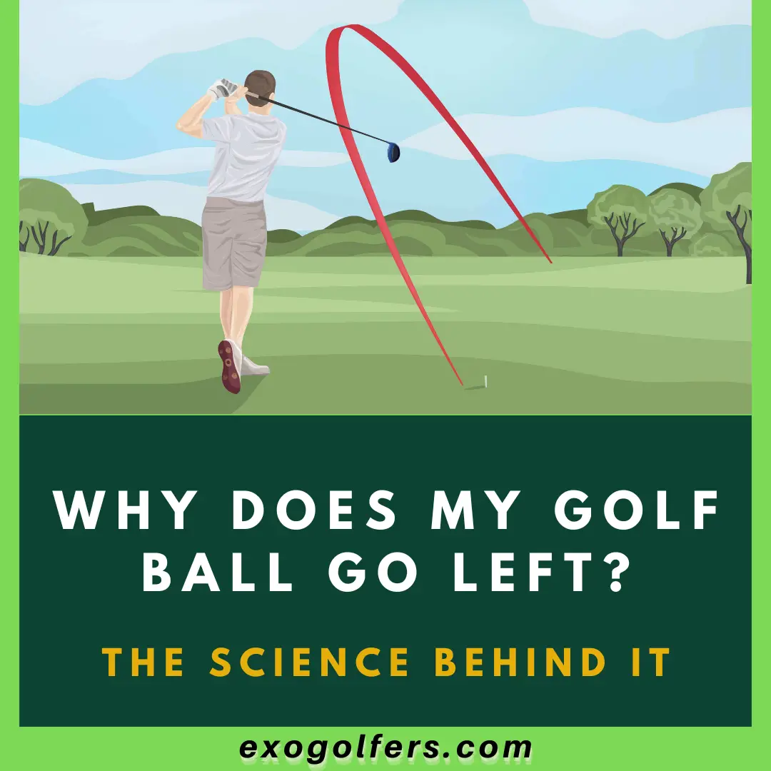 Why Does My Golf Ball Go Left? - The Science Behind It
