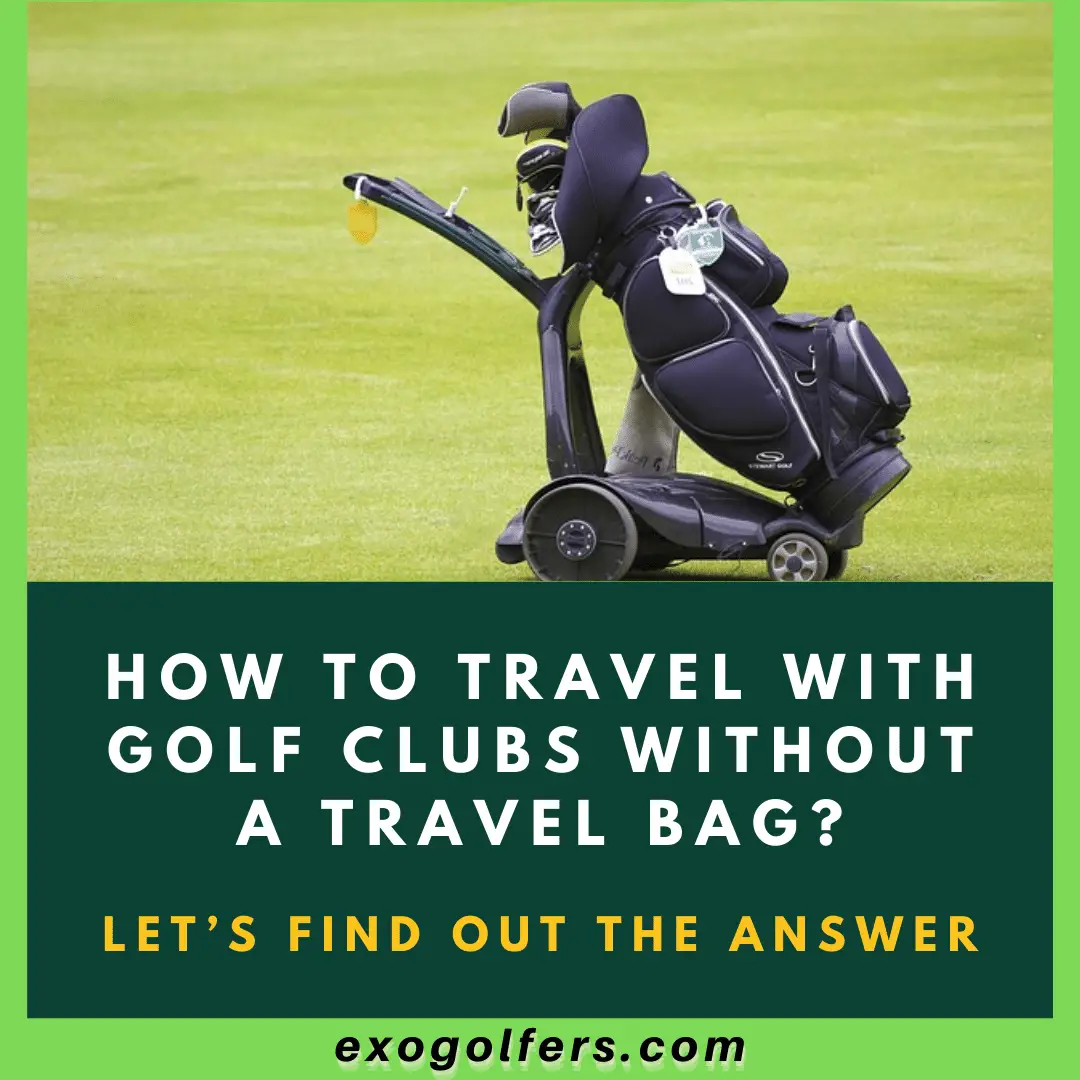How To Travel With Golf Clubs Without A Travel Bag? - Let’s Find Out the Answer