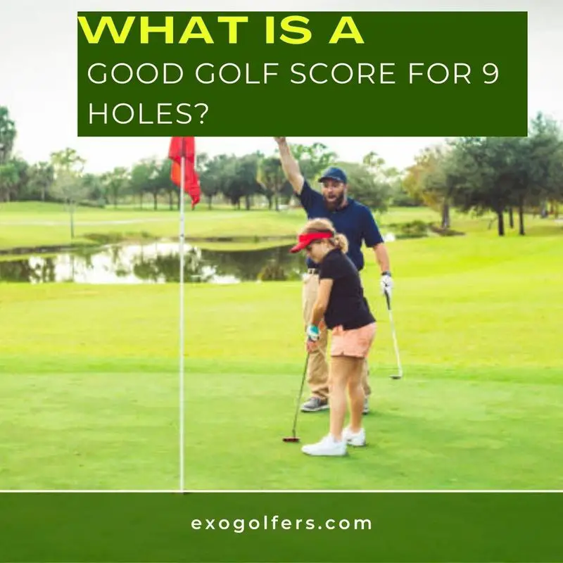 What Is A Good Golf Score For 9 Holes? - Here's The Answer